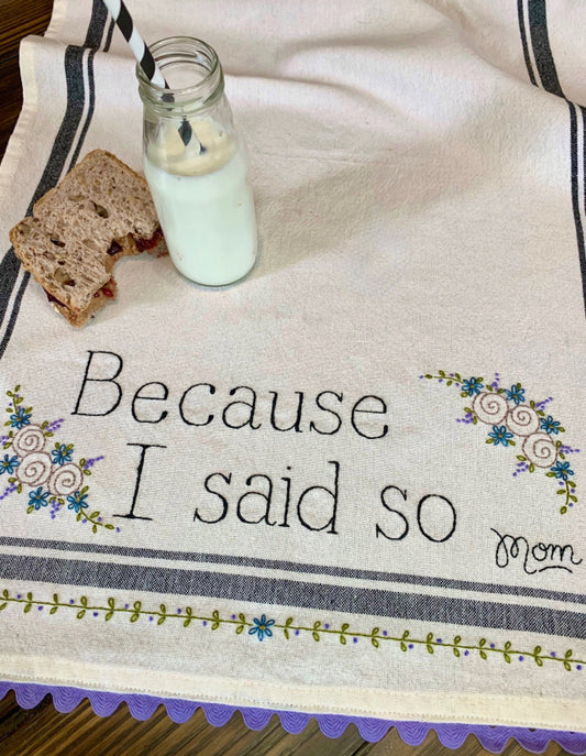 #255 Because I Said So Dishtowel
